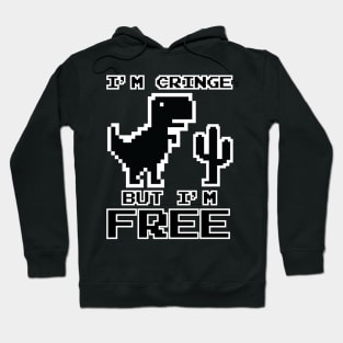 i'm cringe but i'm free Hoodie